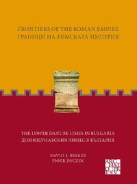 Cover image for Frontiers of the Roman Empire: The Lower Danube Limes in Bulgaria