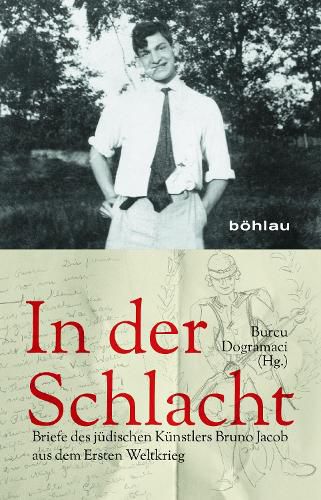 Cover image for In Der Schlacht: Briefe Des Judischen Kunstlers Bruno Jacob Aus Dem Ersten Weltkrieg