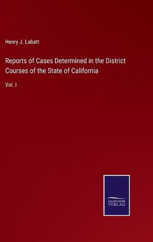 Cover image for Reports of Cases Determined in the District Courses of the State of California