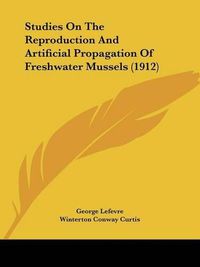 Cover image for Studies on the Reproduction and Artificial Propagation of Freshwater Mussels (1912)