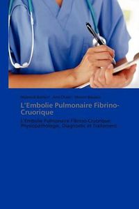 Cover image for L'Embolie Pulmonaire Fibrino-Cruorique