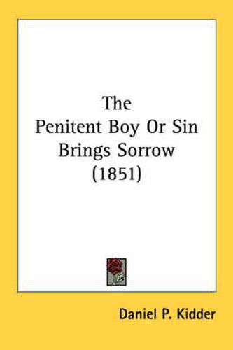 Cover image for The Penitent Boy or Sin Brings Sorrow (1851)