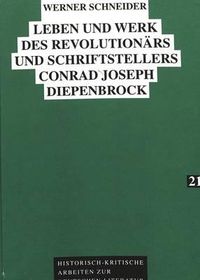 Cover image for Leben Und Werk Des Revolutionaers Und Schriftstellers Conrad Joseph Diepenbrock