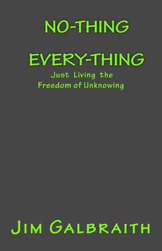 Cover image for No-Thing Every-Thing: Just Living the Freedom of Unknowing