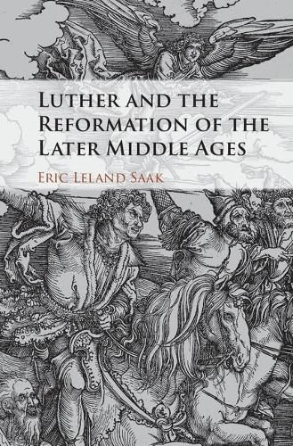 Cover image for Luther and the Reformation of the Later Middle Ages