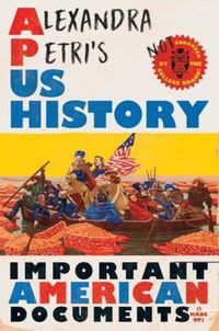 Cover image for Alexandra Petri's US History: Important American Documents (I Made Up)