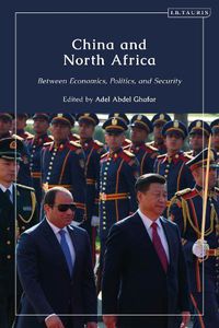 Cover image for China and North Africa: Between Economics, Politics and Security