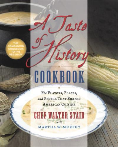 Cover image for A Taste of History Cookbook: The Flavors, Places and People That Shaped American Cuisine