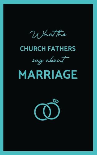 Cover image for What the Church Fathers Say about Marriage