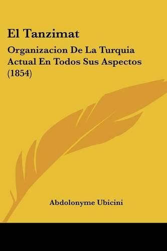 Cover image for El Tanzimat: Organizacion de La Turquia Actual En Todos Sus Aspectos (1854)