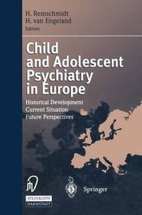 Cover image for Child and Adolescent Psychiatry in Europe: Historical Development Current Situation Future Perspectives