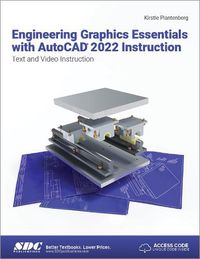 Cover image for Engineering Graphics Essentials with AutoCAD 2022 Instruction: Text and Video Instruction