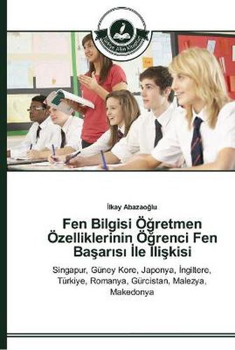 Fen Bilgisi OE&#287;retmen OEzelliklerinin OE&#287;renci Fen Ba&#351;ar&#305;s&#305; &#304;le &#304;li&#351;kisi