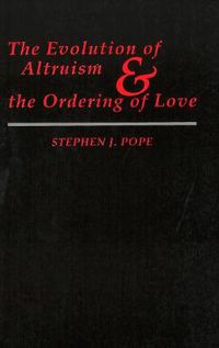 Cover image for The Evolution of Altruism and the Ordering of Love