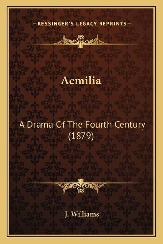 Cover image for Aemilia: A Drama of the Fourth Century (1879)