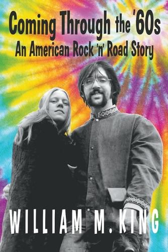 Cover image for Coming Through the '60s: An American Rock 'n' Road Story