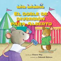 Cover image for El Doble de Diversion Para Alberto (Albert Doubles the Fun): Suma de Dobles (Adding Doubles)