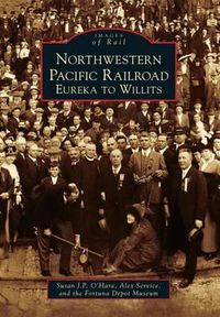 Cover image for Northwestern Pacific Railroad: Eureka to Willits