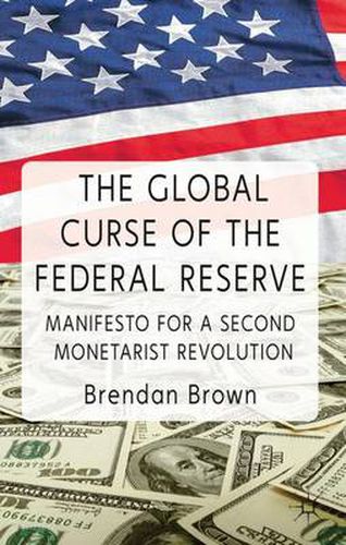 The Global Curse of the Federal Reserve: Manifesto for a Second Monetarist Revolution