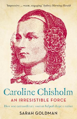 Cover image for An Irresistible Force: How Caroline Chisholm Helped Shape a Nation