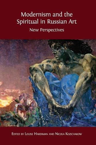 Cover image for Modernism and the Spiritual in Russian Art: New Perspectives