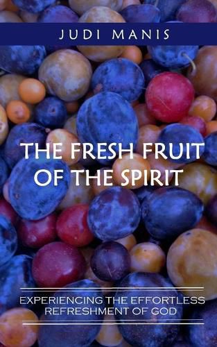 Cover image for The Fresh Fruit of the Spirit (B&W version): Experiencing the Effortless Refreshment of God