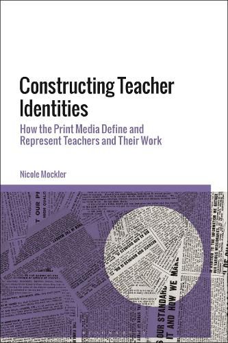 Cover image for Constructing Teacher Identities: How the Print Media Define and Represent Teachers and Their Work