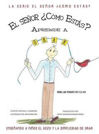 Cover image for Mr. How Do You Do Learns to Pray: Teaching Children the Joy & Simplicity of Prayer (Spanish Edition)