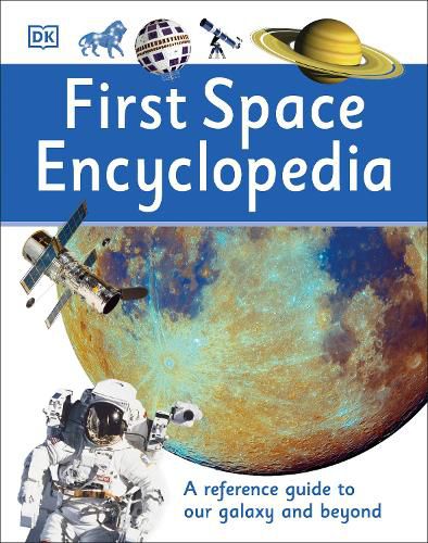 Cover image for First Space Encyclopedia: A Reference Guide to Our Galaxy and Beyond