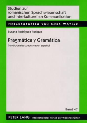 Pragmatica Y Gramatica: Condicionales Concesivas En Espanol