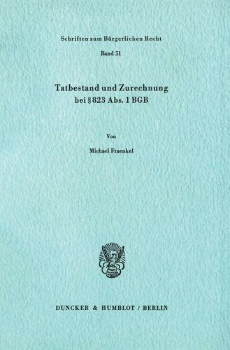 Cover image for Tatbestand Und Zurechnung Bei 823 Abs. 1 Bgb