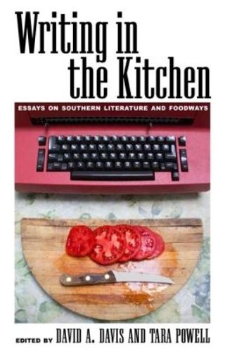 Cover image for Writing in the Kitchen: Essays on Southern Literature and Foodways