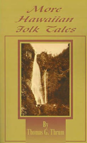 Cover image for More Hawaiian Folk Tales: A Collection of Native Legends and Traditions