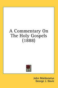 Cover image for A Commentary on the Holy Gospels (1888)