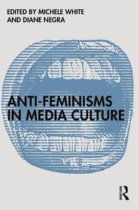 Cover image for Anti-Feminisms in Media Culture