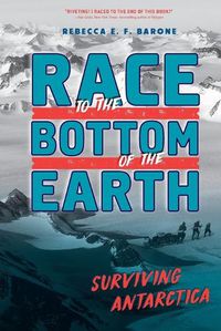 Cover image for Race to the Bottom of the Earth: Surviving Antarctica