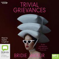 Cover image for Trivial Grievances: On the contradictions, myths and misery of your 30s