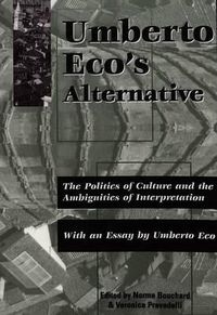 Cover image for Umberto Eco's Alternative: The Politics of Culture and the Ambiguities of Interpretation With an Essay by Umberto Eco
