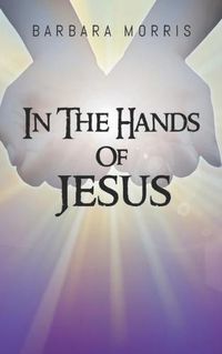 Cover image for In The Hands of Jesus