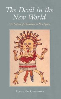 Cover image for The Devil in the New World: The Impact of Diabolism in New Spain
