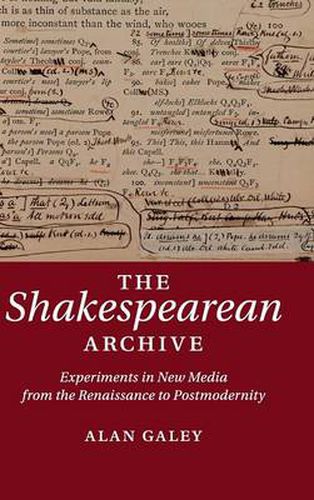 Cover image for The Shakespearean Archive: Experiments in New Media from the Renaissance to Postmodernity