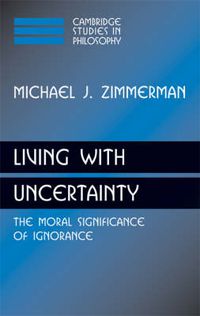 Cover image for Living with Uncertainty: The Moral Significance of Ignorance