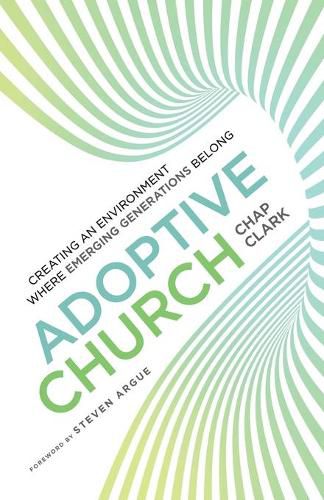 Cover image for Adoptive Church - Creating an Environment Where Emerging Generations Belong