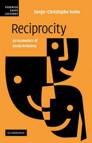 Cover image for Reciprocity: An Economics of Social Relations