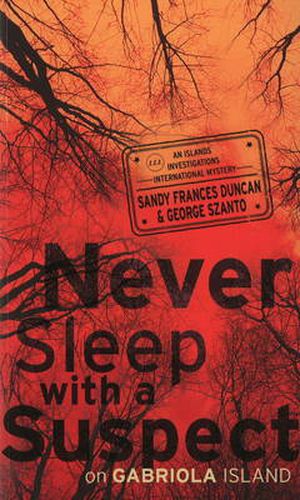 Never Sleep with a Suspect on Gabriola Island: An Islands Investigations International Mystery