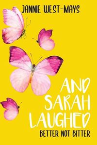 Cover image for And Sarah Laughed: Better not Bitter