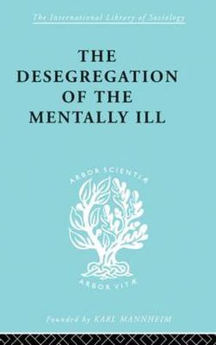 Cover image for The Desegregation of the Mentally Ill