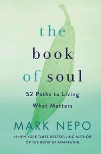 Cover image for The Book of Soul: 52 Paths to Living What Matters