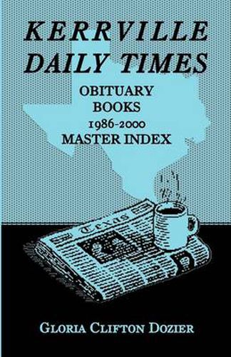 Cover image for Kerrville Daily Times Obituary Books, 1986-2000, Master Index