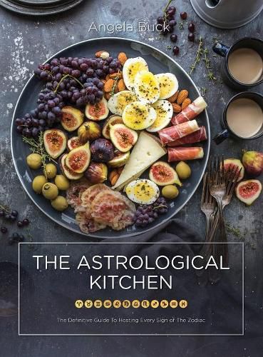 Cover image for The Astrological Kitchen: The Definitive Guide To Hosting Every Sign of The Zodiac